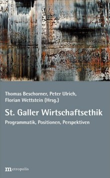 St. Galler Wirtschaftsethik St. Galler Wirtschaftsethik