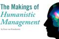 The Makings of Humanistic Management